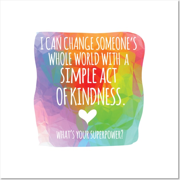 Kindness Superpower Wall Art by be happy